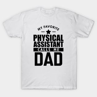 My favorite physical assistant calls me dad T-Shirt